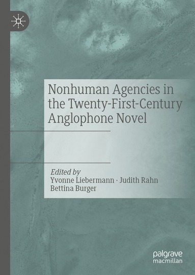 bokomslag Nonhuman Agencies in the Twenty-First-Century Anglophone Novel