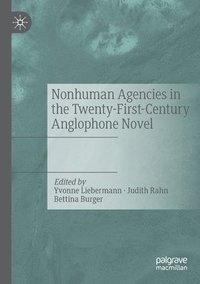 bokomslag Nonhuman Agencies in the Twenty-First-Century Anglophone Novel