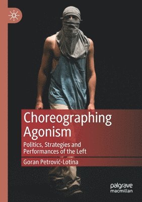 Goran Petrović-Lotina, Goran Petrovic-Lotina - Choreographing Agonism, Häftad