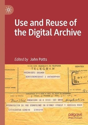 bokomslag Use and Reuse of the Digital Archive