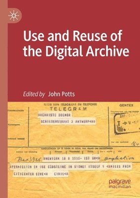 Use and Reuse of the Digital Archive 1