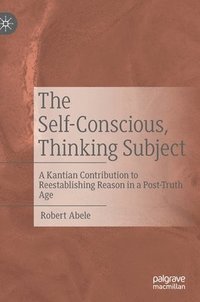 bokomslag The Self-Conscious, Thinking Subject