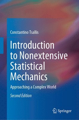 Constantino Tsallis - Introduction to Nonextensive Statistical Mechanics, Inbunden
