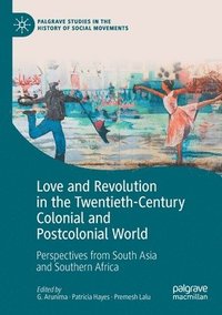 bokomslag Love and Revolution in the Twentieth-Century Colonial and Postcolonial World