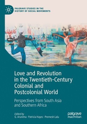 Love and Revolution in the Twentieth-Century Colonial and Postcolonial World 1