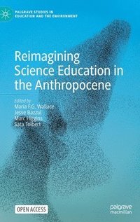 bokomslag Reimagining Science Education in the Anthropocene