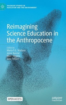 Reimagining Science Education in the Anthropocene 1