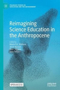 bokomslag Reimagining Science Education in the Anthropocene