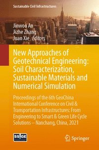 bokomslag New Approaches of Geotechnical Engineering: Soil Characterization, Sustainable Materials and Numerical Simulation