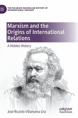 José Ricardo Villanueva Lira, Jose Ricardo Villanueva Lira - Marxism and the Origins of International Relations, Inbunden