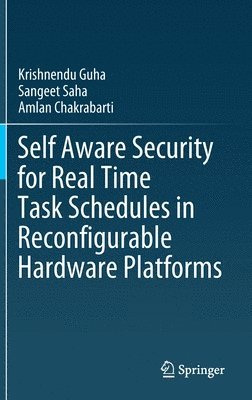 bokomslag Self Aware Security for Real Time Task Schedules in Reconfigurable Hardware Platforms