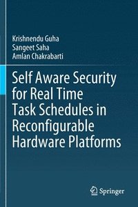 bokomslag Self Aware Security for Real Time Task Schedules in Reconfigurable Hardware Platforms