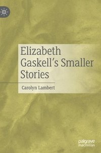 bokomslag Elizabeth Gaskells Smaller Stories