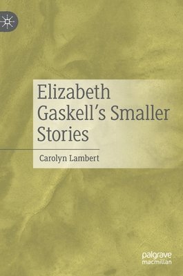 bokomslag Elizabeth Gaskells Smaller Stories