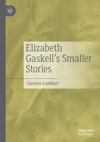 bokomslag Elizabeth Gaskells Smaller Stories