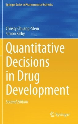 Christy Chuang-Stein, Simon Kirby - Quantitative Decisions in Drug Development, Inbunden