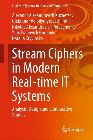 Alexandr Alexandrovich Kuznetsov, Oleksandr Volodymyrovych Potii, Nikolay Alexandrovich Poluyanenko, Yurii Ivanovich Gorbenko, Natalia Kryvinska - Stream Ciphers in Modern Real-time IT Systems, Inbunden