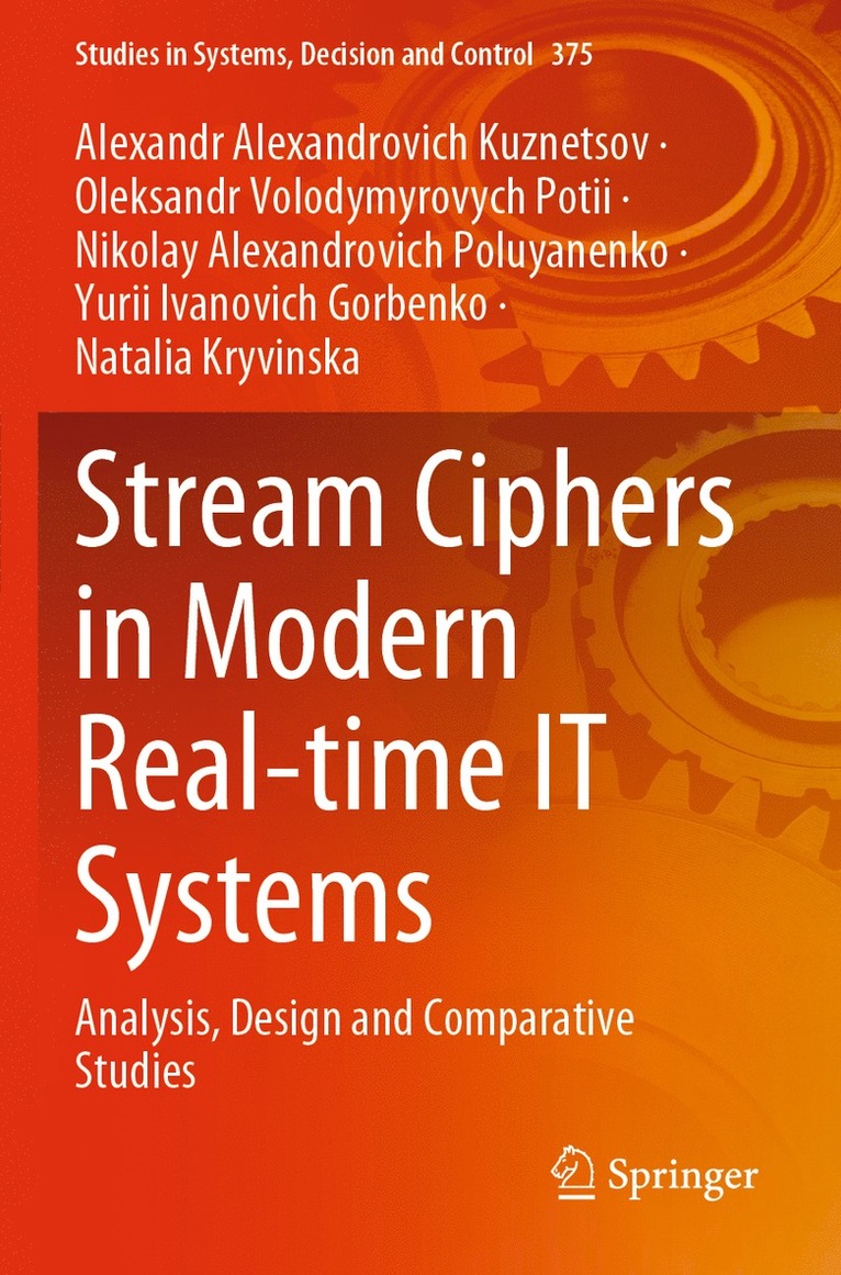 Alexandr Alexandrovich Kuznetsov, Oleksandr Volodymyrovych Potii, Nikolay Alexandrovich Poluyanenko, Yurii Ivanovich Gorbenko, Natalia Kryvinska - Stream Ciphers in Modern Real-time IT Systems, Häftad