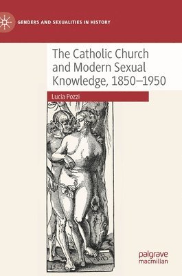 bokomslag Catholic Church and Modern Sexual Knowledge, 1850-1950