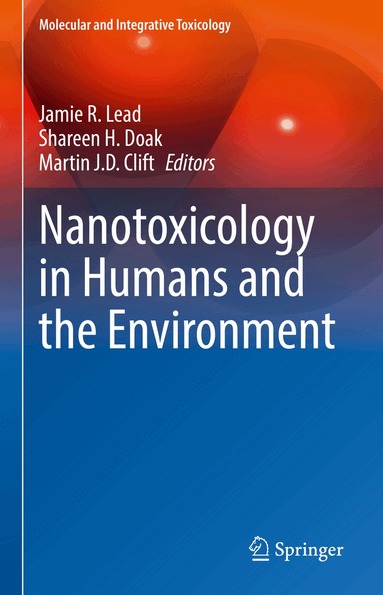 Jamie R. Lead, Shareen H. Doak, Martin J.D. Clift - Nanotoxicology in Humans and the Environment, Inbunden