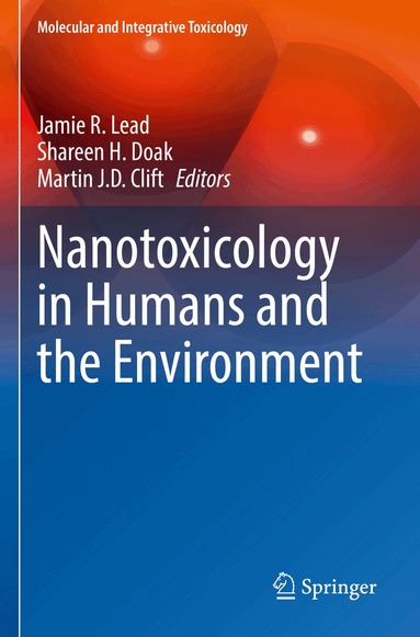 Jamie R. Lead, Shareen H. Doak, Martin J.D. Clift - Nanotoxicology in Humans and the Environment, Häftad