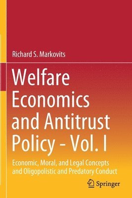 Welfare Economics and Antitrust Policy - Vol. I 1