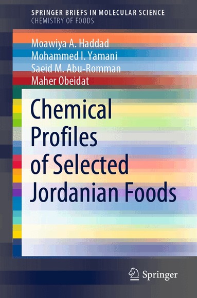 Moawiya A. Haddad, Mohammed I. Yamani, Saeid M. Abu-Romman, Maher Obeidat - Chemical Profiles of Selected Jordanian Foods, Häftad