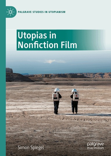Simon Spiegel - Utopias in Nonfiction Film, Inbunden
