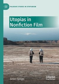 bokomslag Utopias in Nonfiction Film