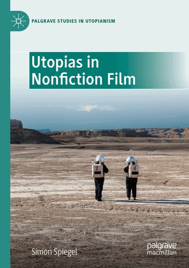 Simon Spiegel - Utopias in Nonfiction Film, Häftad