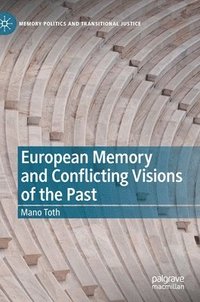 bokomslag European Memory and Conflicting Visions of the Past