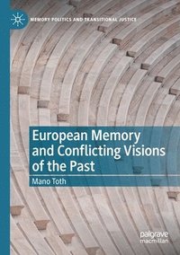bokomslag European Memory and Conflicting Visions of the Past