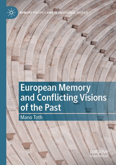 Mano Toth - European Memory and Conflicting Visions of the Past, Häftad