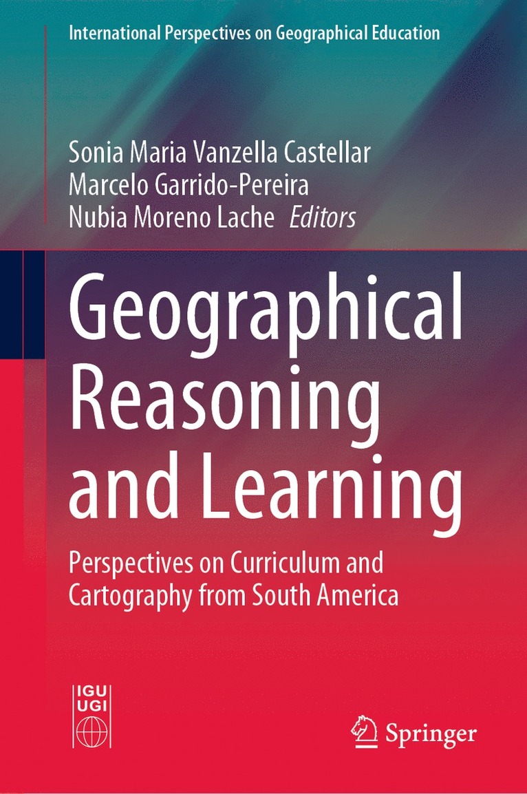 Sonia Maria Vanzella Castellar, Marcelo Garrido-Pereira, Nubia Moreno Lache - Geographical Reasoning and Learning, Inbunden