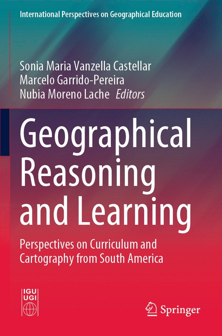 Sonia Maria Vanzella Castellar, Marcelo Garrido-Pereira, Nubia Moreno Lache - Geographical Reasoning and Learning, Häftad