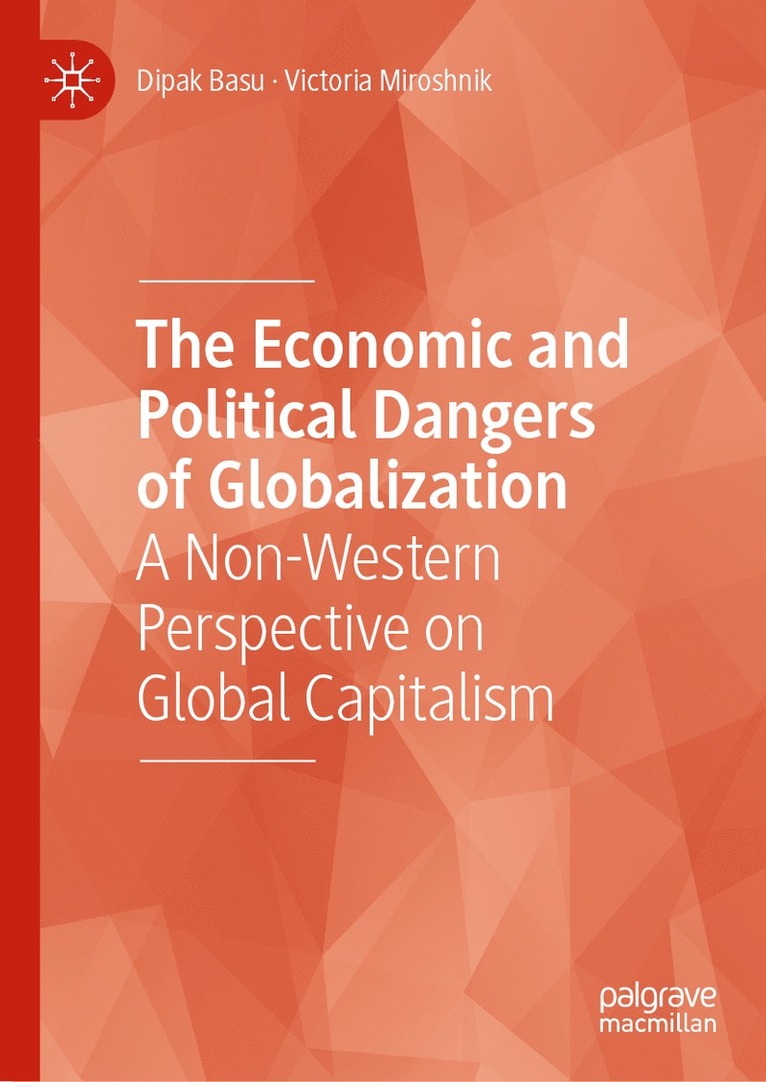 Dipak Basu, Victoria Miroshnik - Economic and Political Dangers of Globalization, Inbunden