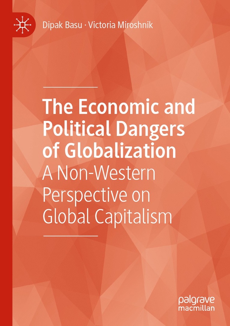 Dipak Basu, Victoria Miroshnik - Economic and Political Dangers of Globalization, Häftad