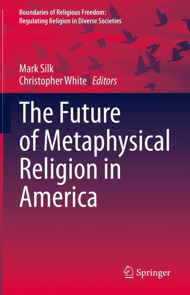 Mark Silk, Christopher White - Future of Metaphysical Religion in America, Inbunden