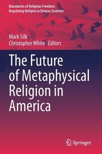 bokomslag The Future of Metaphysical Religion in America