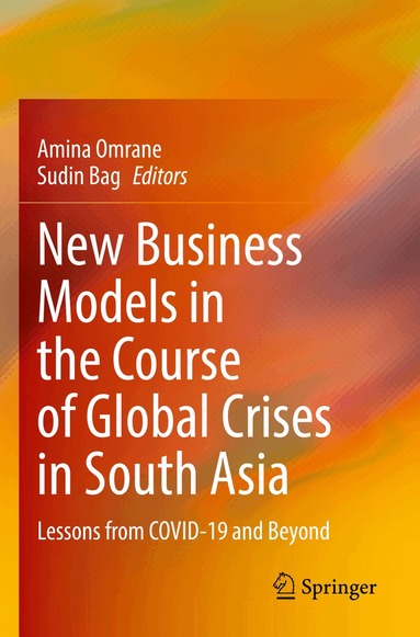 Amina Omrane, Sudin Bag - New Business Models in the Course of Global Crises in South Asia, Häftad