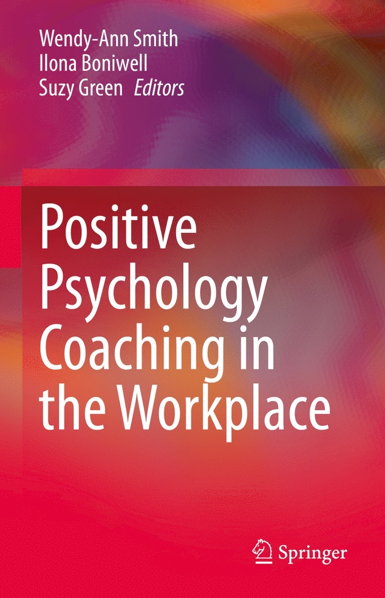 Wendy-Ann Smith, Ilona Boniwell, Suzy Green - Positive Psychology Coaching in the Workplace, Inbunden