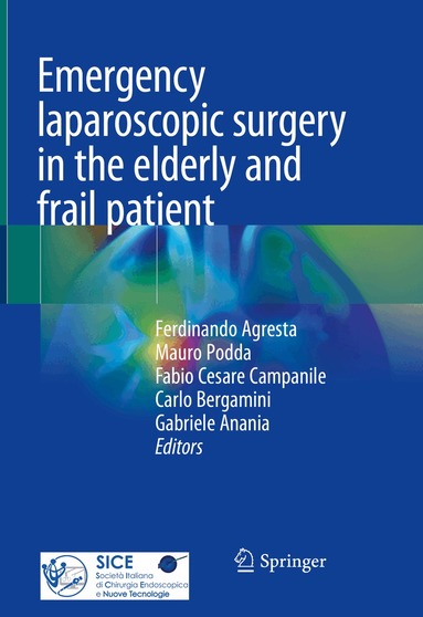 Ferdinando Agresta, Mauro Podda, Fabio Cesare Campanile, Carlo Bergamini, Gabriele Anania - Emergency laparoscopic surgery in the elderly and frail patient, Inbunden