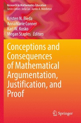 bokomslag Conceptions and Consequences of Mathematical Argumentation, Justification, and Proof