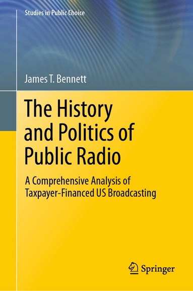 James T. Bennett - History and Politics of Public Radio, Inbunden