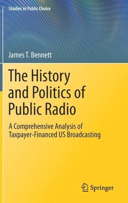 James T. Bennett - History and Politics of Public Radio, Inbunden