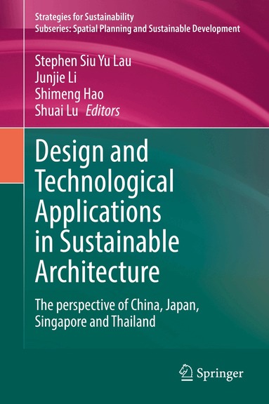 Stephen Siu Yu Lau, Junjie Li, Shimeng Hao, Shuai Lu - Design and Technological Applications in Sustainable Architecture, Inbunden