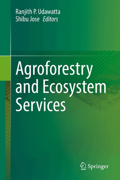 Ranjith P. Udawatta, Shibu Jose - Agroforestry and Ecosystem Services, Inbunden