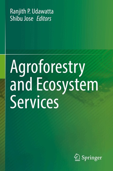 Ranjith P. Udawatta, Shibu Jose - Agroforestry and Ecosystem Services, Häftad