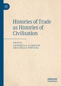 bokomslag Histories of Trade as Histories of Civilisation