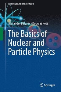 bokomslag The Basics of Nuclear and Particle Physics